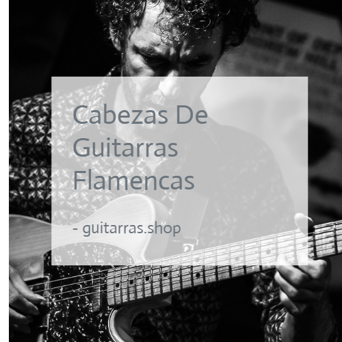 cabezas de guitarras flamencas